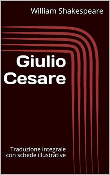 Giulio Cesare: Traduzione integrale con schede illustrative